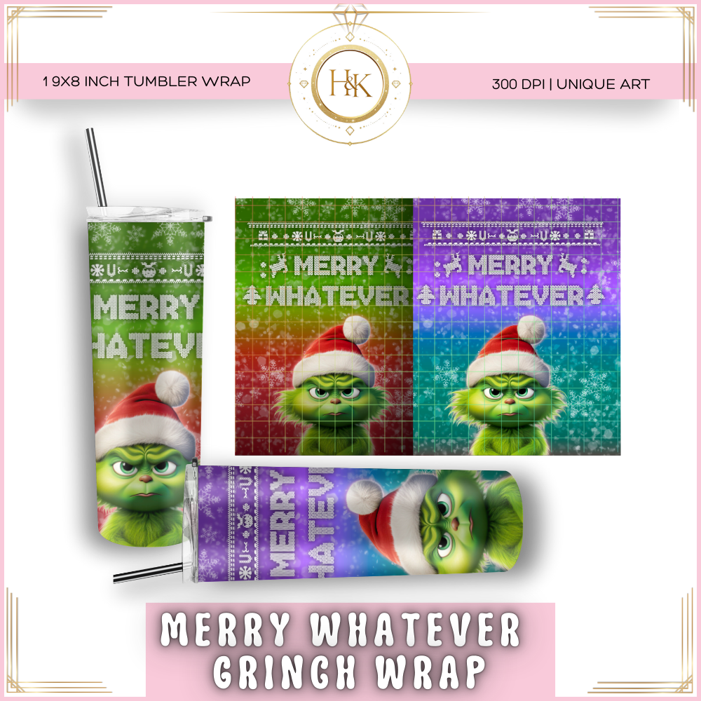 Grinch Whatever * Exclusive* Tumbler Wraps